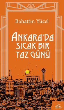 Ankara'da Sıcak Bir Yaz Günü - Bahattin Yücel PDF İndir