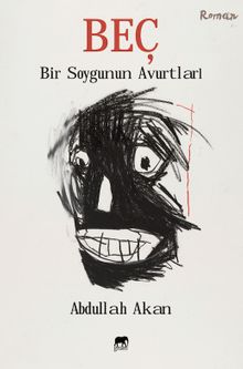 BEÇ  Bir Soygunun Avurtları - Abdullah Akan