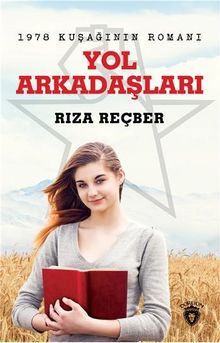 Yol Arkadaşları  1978 Kuşağının Romanı - Rıza Reçber PDF İndir