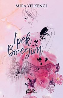 İpek Böceğim - Mira Yelkenci PDF İndir