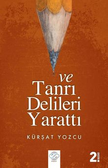 Ve Tanrı Delileri Yarattı - Kürşat Yozcu PDF İndir