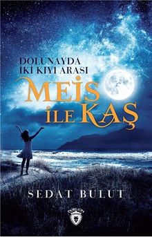Meis ile Kaş  Dolunayda İki Kıyı Arası - Sedat Bulut PDF İndir