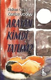 Arayan Kimdi Tatlım? - Hakan Derya  Ömürlüoğlu PDF İndir
