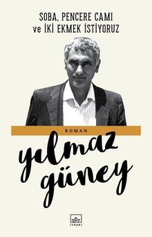 Soba, Pencere Camı ve İki Ekmek İstiyoruz - Yılmaz Güney PDF İndir