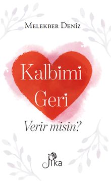 Kalbimi Geri Verir misin - Melekber Deniz PDF İndir