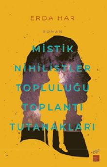 Mistik Nihilistler Topluluğu Toplantı Tutanakları - Erda Har PDF İndir