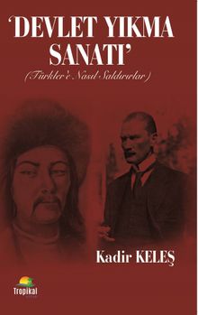 Devlet Yıkma Sanatı  Türkler’e Nasl Saldırırlar - Kadir Keleş PDF İndir