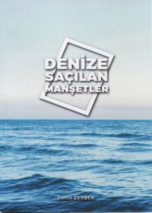Denize Saçılan Manşetler - Deniz Zeybek PDF İndir