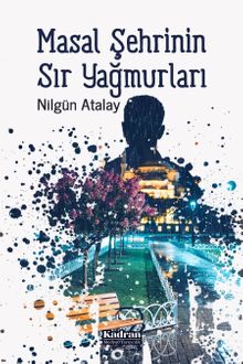 Masal Şehrinin Sır Yağmurları - Nilgün Atalay PDF İndir