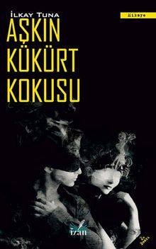 Aşkın Kükürt Kokusu - İlkay Tuna PDF İndir