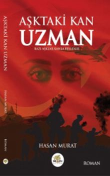Aşktaki Kan Uzman  Bazı Aşklar Kanla Beslenir - Hasan Murat PDF İndir