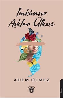 İmkansız Aşklar Ülkesi - Adem Ölmez PDF İndir