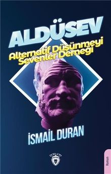 Aldüsev Alternatif Düşünmeyi Sevenler Derneği - İsmail Duran PDF İndir