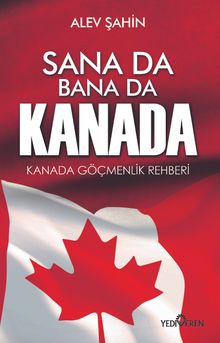 Sana Da Bana Da Kanada  Kanada Göçmenlik Rehberi - Alev Şahin PDF İndir
