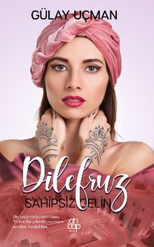 Dilefruz  Sahipsiz Gelin - Gülay Uçman PDF İndir