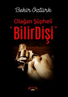 BilirDişi  Olağan Şüpheli - Bekir Öztürk PDF İndir