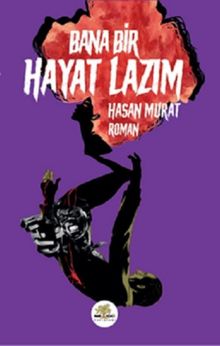 Bana Bir Hayat Lazım - Hasan Murat