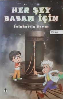 Her Şey Babam İçin - Selahattin Saygı PDF İndir