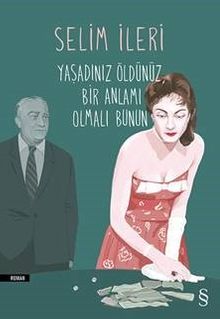 Yaşadınız Öldünüz Bir Anlamı Olmalı Bunun - Selim İleri