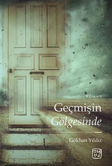 Geçmişin Gölgesinde - Gökhan Yıldız PDF İndir