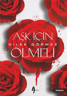 Aşk İçin Ölmeli - Dilek Görmez PDF İndir