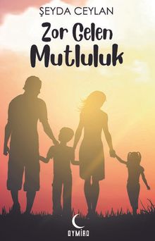 Zor Gelen Mutluluk - Şeyda Ceylan PDF İndir