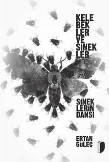 Kelebekler ve Sinekler, Sineklerin Dansı - Ertan Güleç PDF İndir