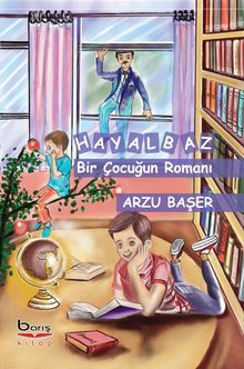 Hayalbaz Bir Çocuğun Romanı - Arzu Başer PDF İndir