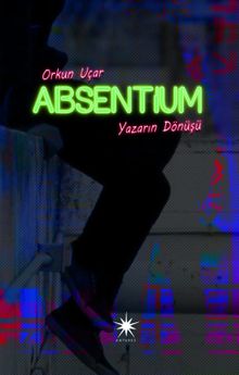 Absentium: Yazarın Dönüşü - Orkun Uçar PDF İndir