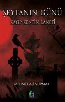 Şeytanın Günü  Kayıp Kentin Laneti - Mehmet Ali  Vurmak PDF İndir