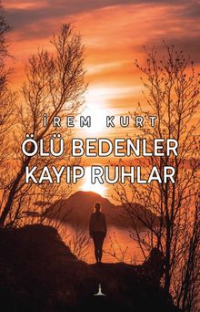 Ölü Bedenler Kayıp Ruhlar - İrem  Kurt PDF İndir