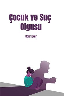 Çocuk ve Suç Olgusu - Uğur Eker PDF İndir