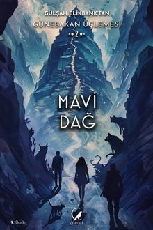 Mavi Dağ / Günebakan Üçlemesi 2 - Gülşah Elikbank PDF İndir