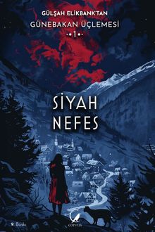 Siyah Nefes / Günebakan Üçlemesi 1 - Gülşah Elikbank PDF İndir