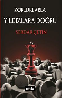 Zorluklarla Yıldızlara Doğru - Serdat Çetin