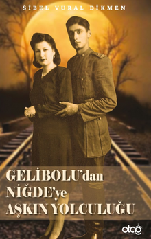 Gelibolu’dan Niğde’ye Aşkın Yolculuğu - Sibel Vural Dikmen PDF İndir