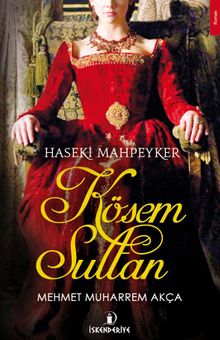 Haseki Mahpeyker Kösem Sultan - Mehmet Muharrem Akça PDF İndir
