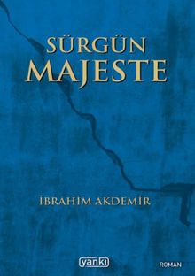 Sürgün Majeste - İbrahim Akdemir PDF İndir