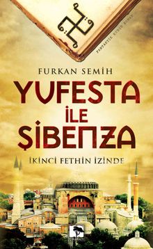 Yufesta ile Şibenza  İkinci Fethin İzinde - Furkan Semih PDF İndir