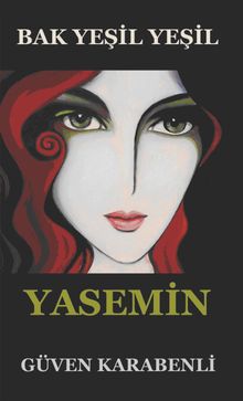 Bak Yeşil Yeşil Yasemin - Güven Karabenli PDF İndir