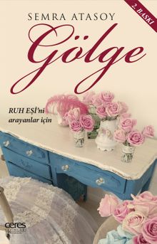 Gölge  Ruh Eşi'ni Arayanlar İçin - Semra Atasoy PDF İndir