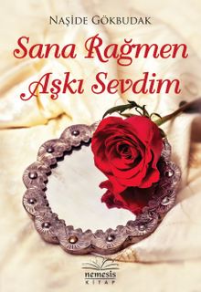 Sana Rağmen Aşkı Sevdim - Naşide Gökbudak