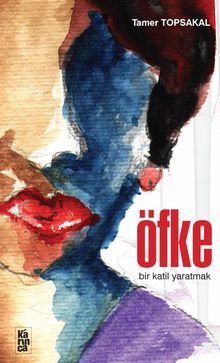 Öfke  Bir Katil Yaratmak - Tamer Topsakal PDF İndir