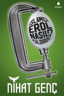 İslamcı Erol Nasıl Çıldırdı? - Nihat Genç PDF İndir