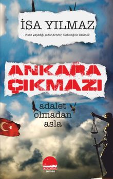 Ankara Çıkmazı  Adalet Olmadan Asla - İsa Yılmaz PDF İndir