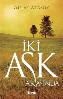 İki Aşk Arasında - Gülay Atasoy PDF İndir