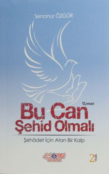 Bu Can Şehid Olmalı  Şehadet İçin Atan Bir Kalp - Senanur Özgür PDF İndir