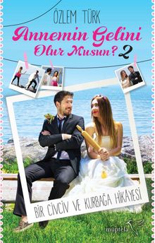 Annemin Gelini Olur Musun 2  Bir Civciv Ve Kurbağa Hikayesi - Özlem Türk PDF İndir