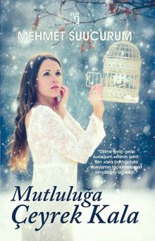 Mutluluğa Çeyrek Kala - Mehmet Suuçurum PDF İndir