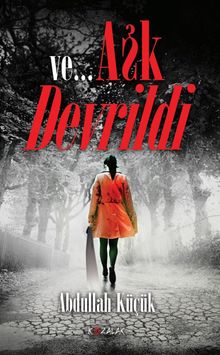 Ve... Aşk Devrildi - Abdullah Küçük PDF İndir